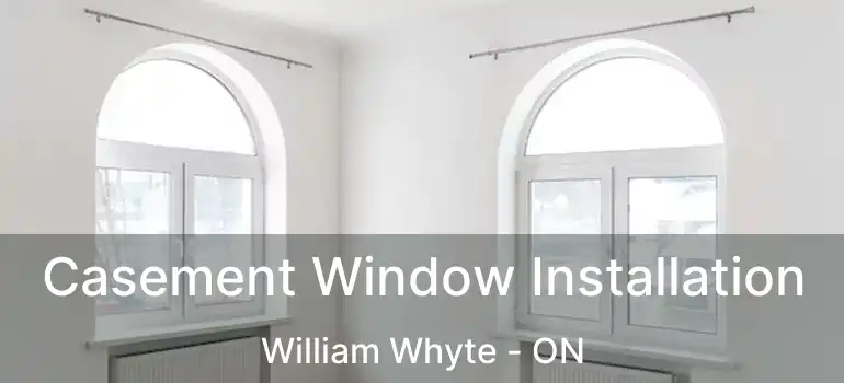  Casement Window Installation William Whyte - ON