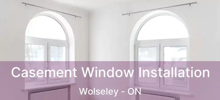  Casement Window Installation Wolseley - ON