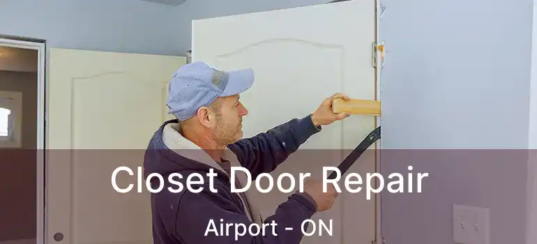  Closet Door Repair Airport - ON
