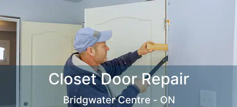  Closet Door Repair Bridgwater Centre - ON