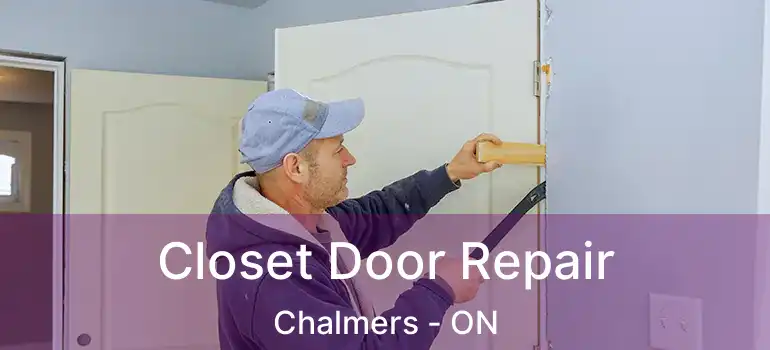  Closet Door Repair Chalmers - ON