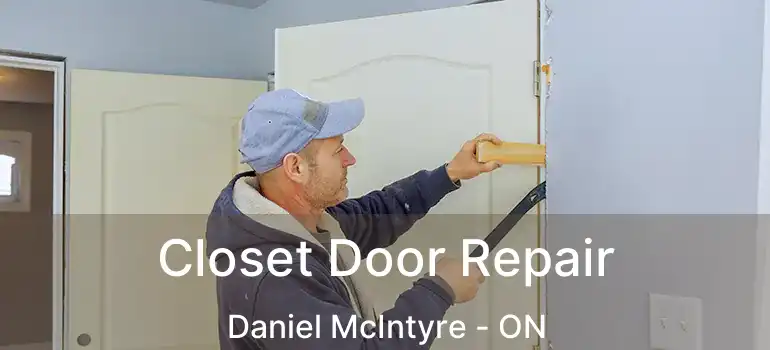  Closet Door Repair Daniel McIntyre - ON