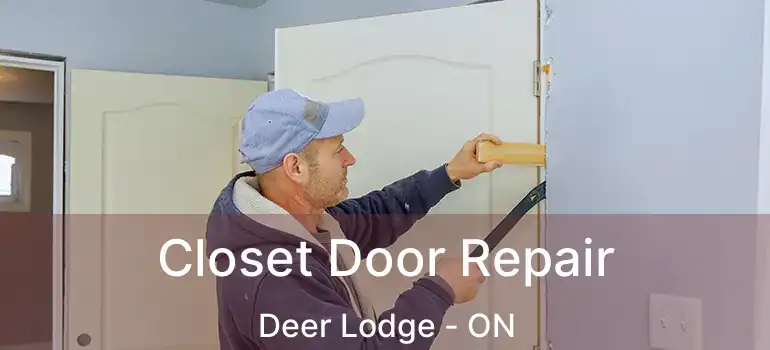  Closet Door Repair Deer Lodge - ON