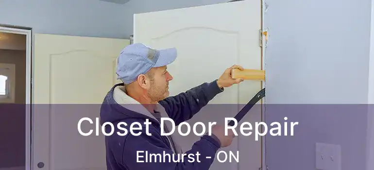  Closet Door Repair Elmhurst - ON