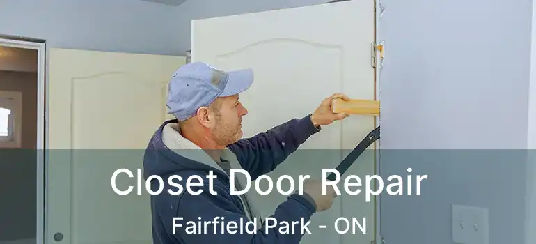  Closet Door Repair Fairfield Park - ON