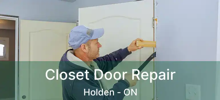  Closet Door Repair Holden - ON
