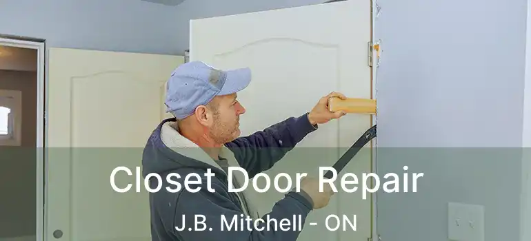  Closet Door Repair J.B. Mitchell - ON