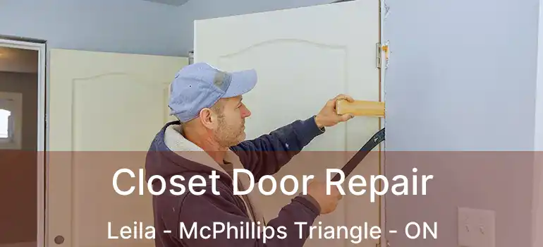  Closet Door Repair Leila - McPhillips Triangle - ON