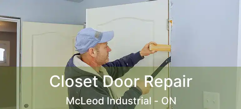  Closet Door Repair McLeod Industrial - ON