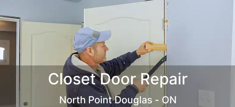  Closet Door Repair North Point Douglas - ON