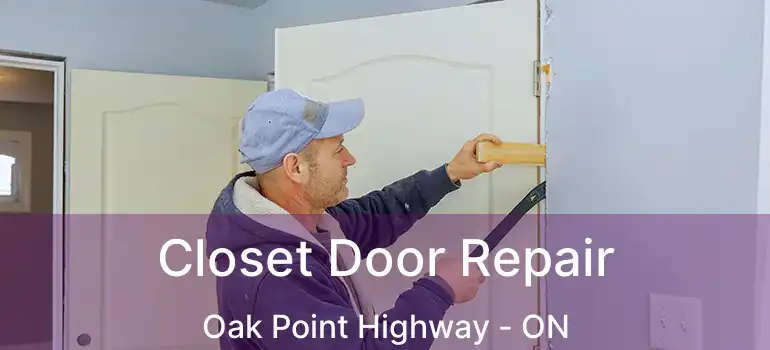  Closet Door Repair Oak Point Highway - ON