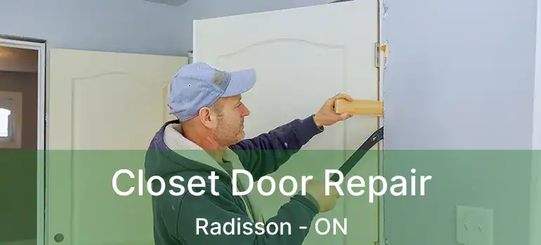  Closet Door Repair Radisson - ON