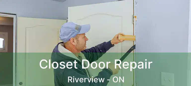  Closet Door Repair Riverview - ON