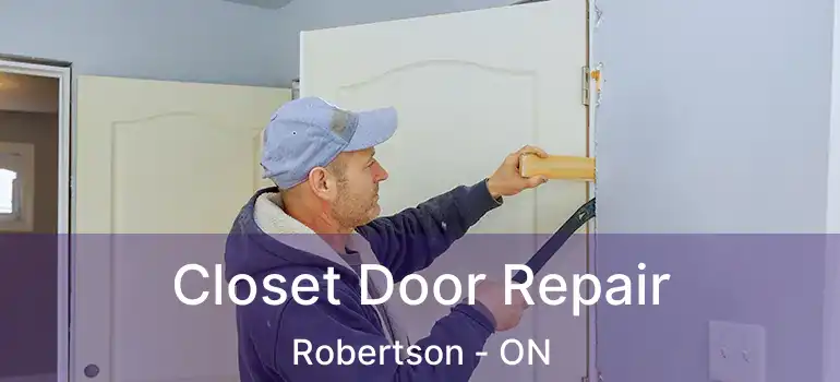  Closet Door Repair Robertson - ON