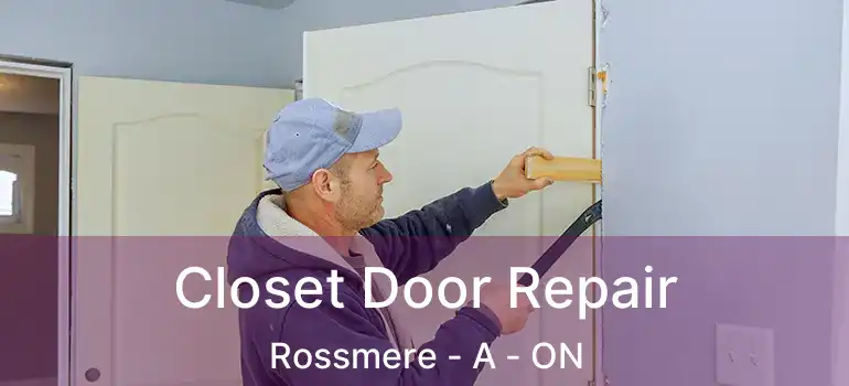  Closet Door Repair Rossmere - A - ON