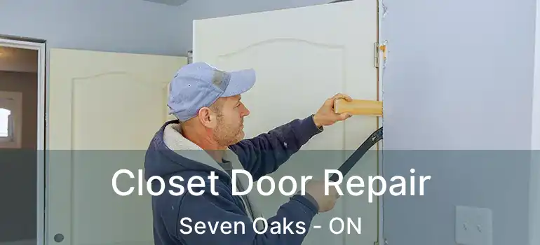  Closet Door Repair Seven Oaks - ON
