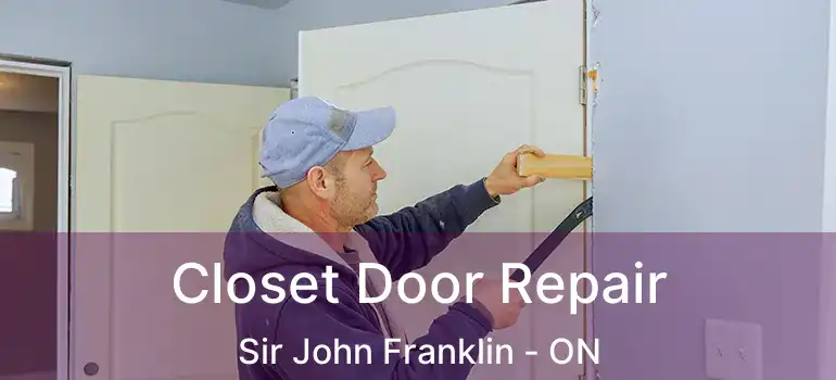  Closet Door Repair Sir John Franklin - ON