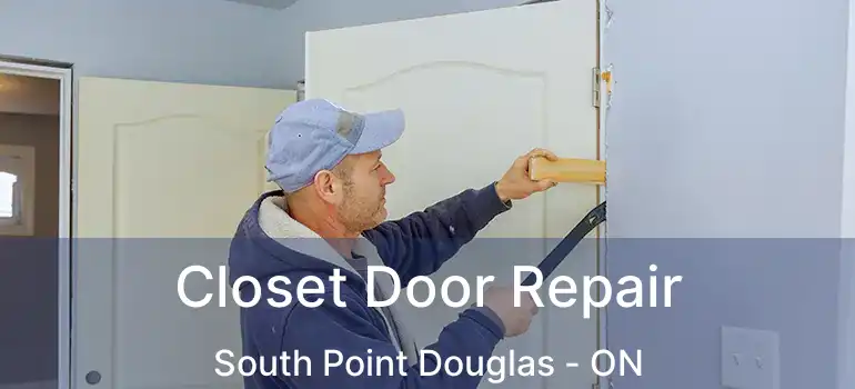  Closet Door Repair South Point Douglas - ON