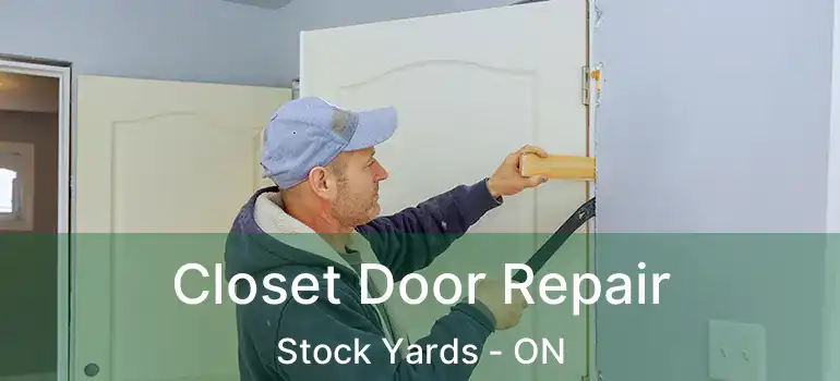  Closet Door Repair Stock Yards - ON