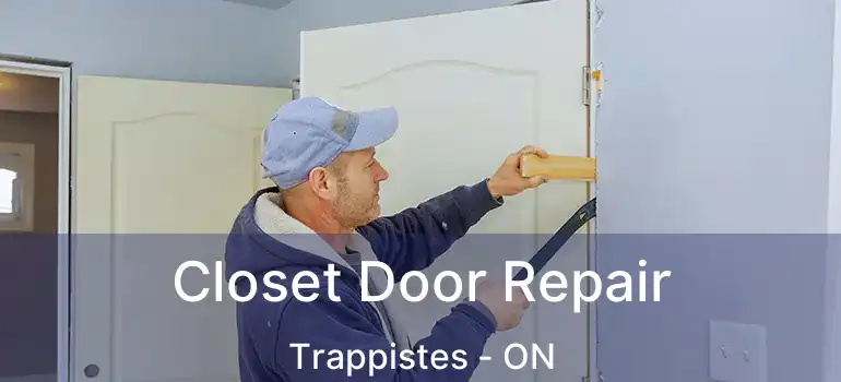  Closet Door Repair Trappistes - ON