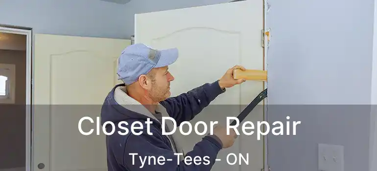  Closet Door Repair Tyne-Tees - ON