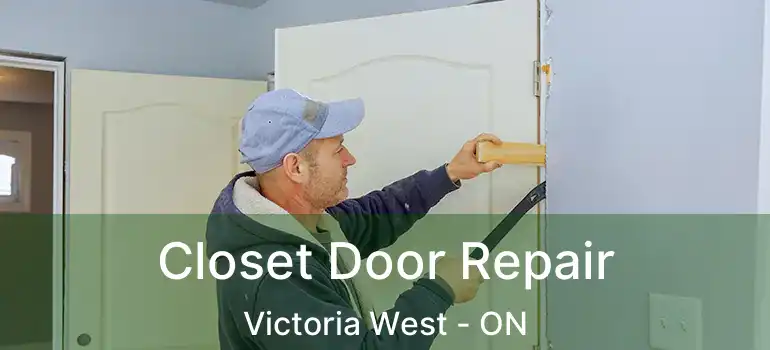  Closet Door Repair Victoria West - ON