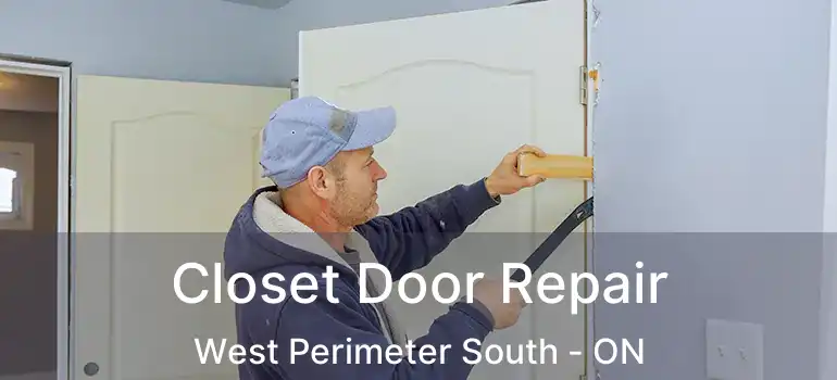  Closet Door Repair West Perimeter South - ON