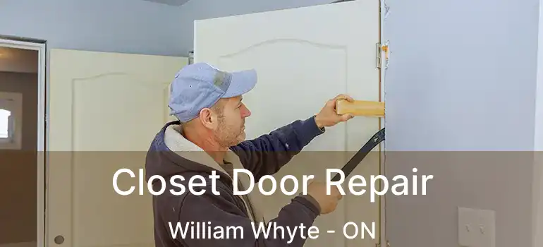  Closet Door Repair William Whyte - ON