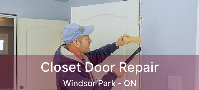  Closet Door Repair Windsor Park - ON
