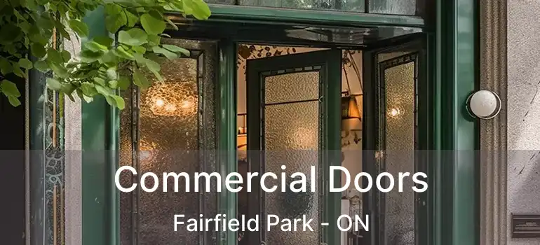  Commercial Doors Fairfield Park - ON