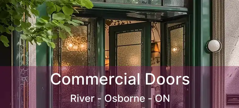 Commercial Doors River - Osborne - ON