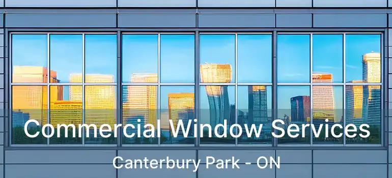  Commercial Window Services Canterbury Park - ON