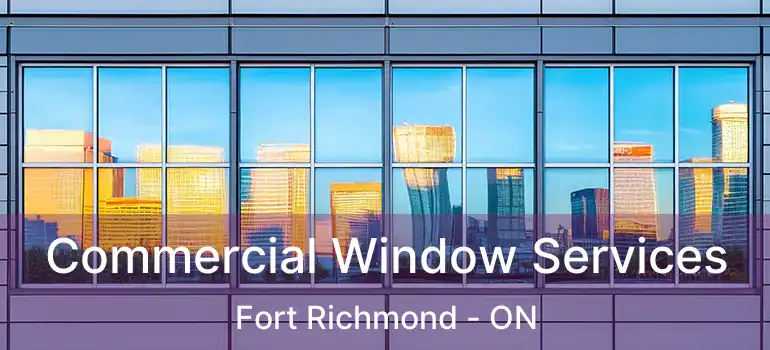  Commercial Window Services Fort Richmond - ON