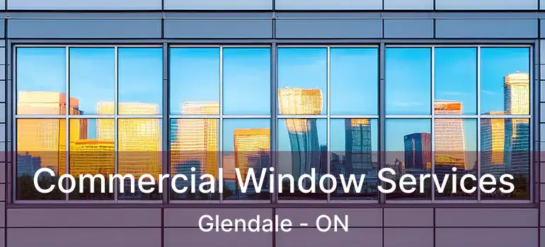  Commercial Window Services Glendale - ON