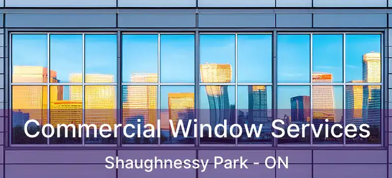  Commercial Window Services Shaughnessy Park - ON