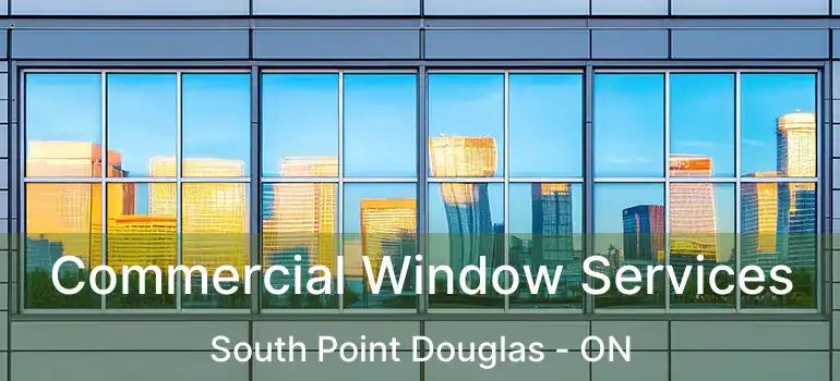  Commercial Window Services South Point Douglas - ON
