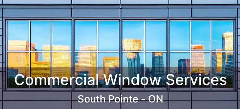  Commercial Window Services South Pointe - ON