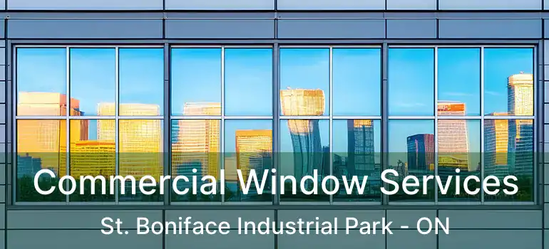  Commercial Window Services St. Boniface Industrial Park - ON