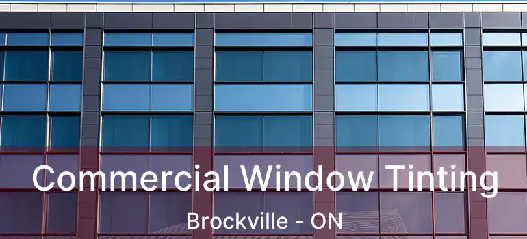  Commercial Window Tinting Brockville - ON