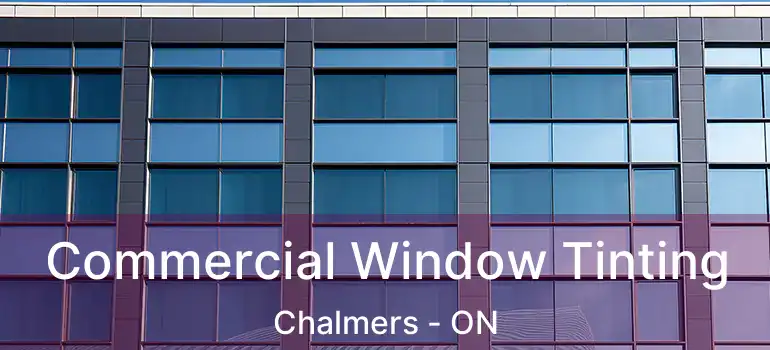  Commercial Window Tinting Chalmers - ON