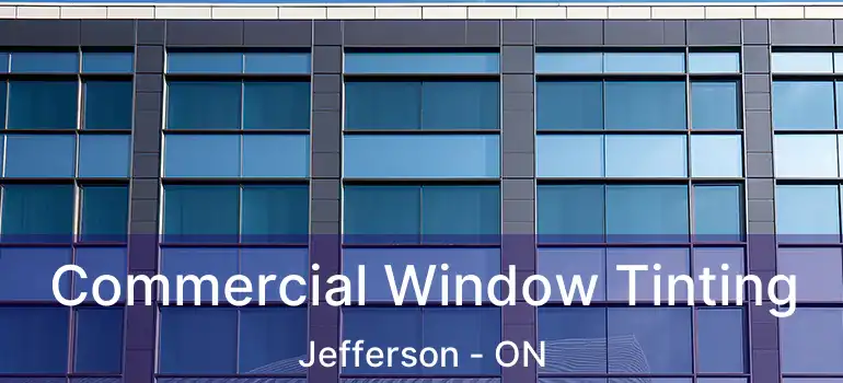  Commercial Window Tinting Jefferson - ON