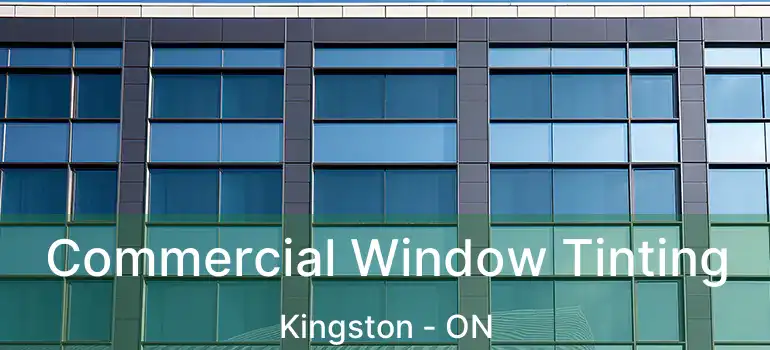  Commercial Window Tinting Kingston - ON