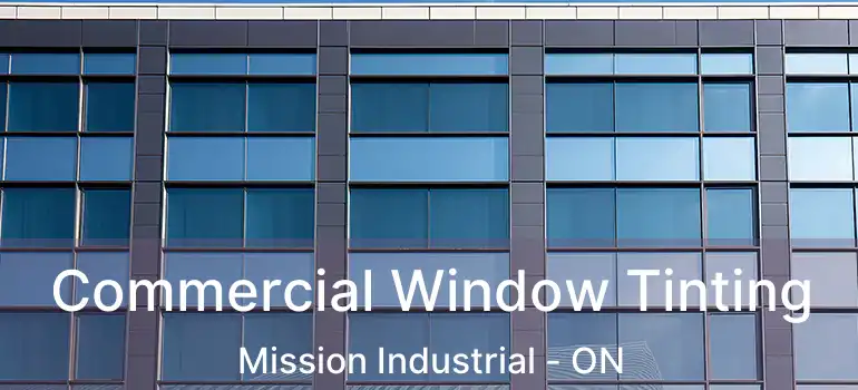  Commercial Window Tinting Mission Industrial - ON