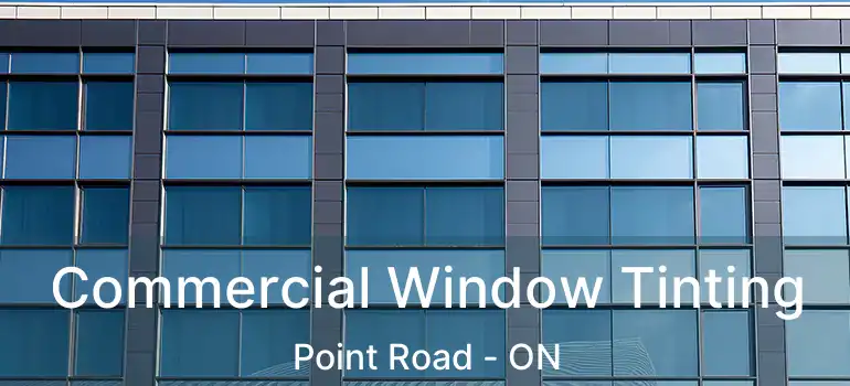  Commercial Window Tinting Point Road - ON