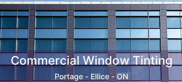  Commercial Window Tinting Portage - Ellice - ON