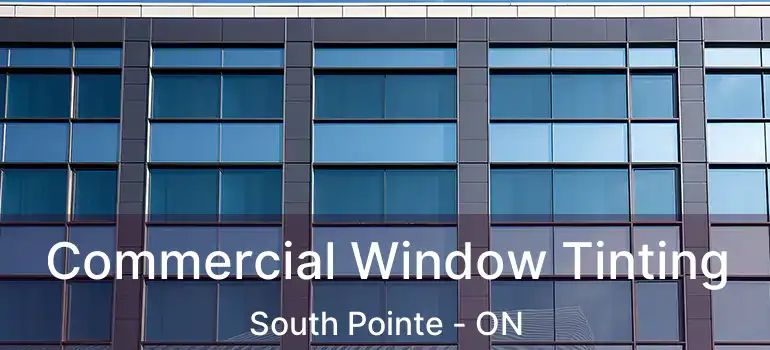  Commercial Window Tinting South Pointe - ON