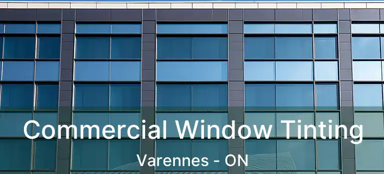  Commercial Window Tinting Varennes - ON