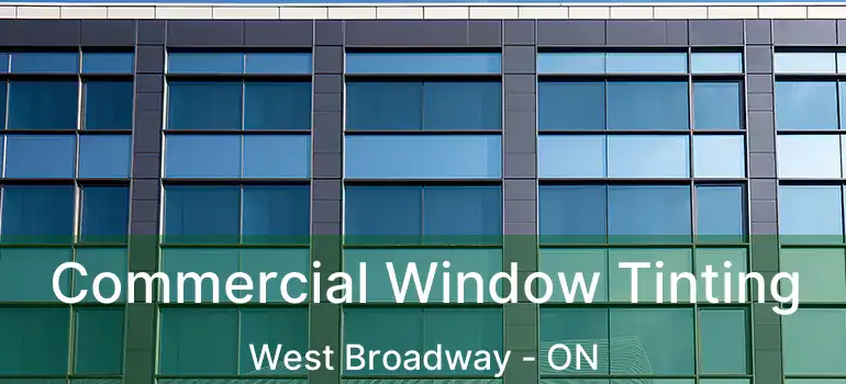  Commercial Window Tinting West Broadway - ON