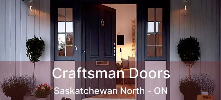  Craftsman Doors Saskatchewan North - ON