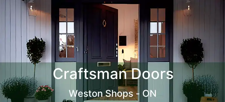  Craftsman Doors Weston Shops - ON